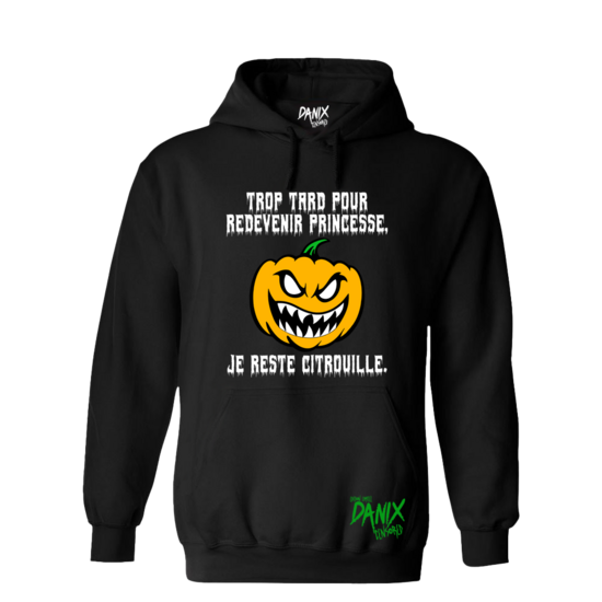 Sweat Trop tard pour redevenir princesse je reste citrouille [DANIX CENSORED]